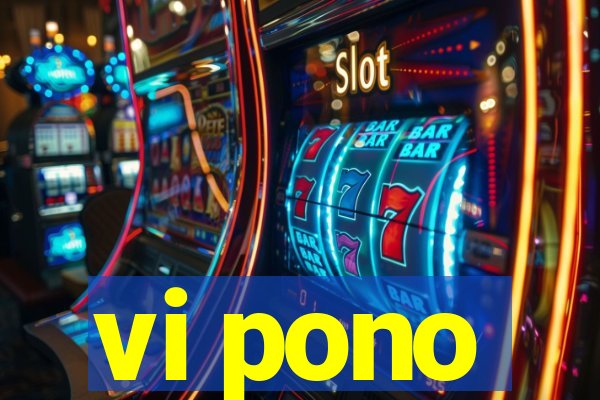 vi pono